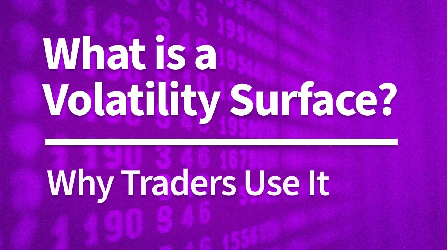 What Is a Volatility Surface? Why Traders Use It