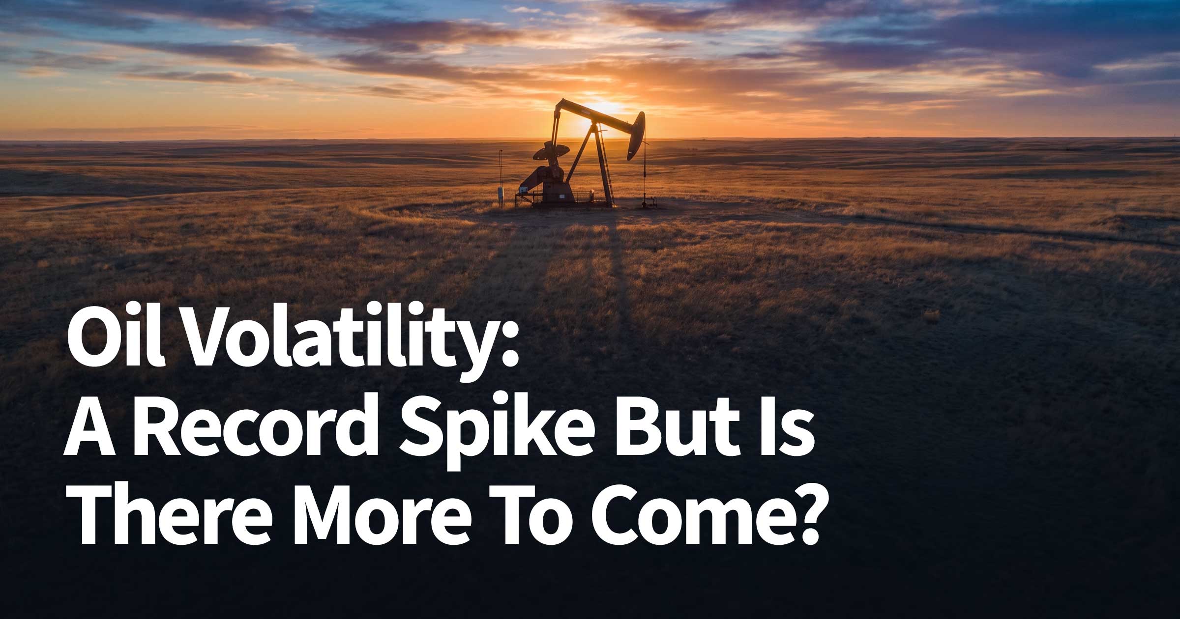 Oil Volatility: A Record Spike But Is There More To Come?
