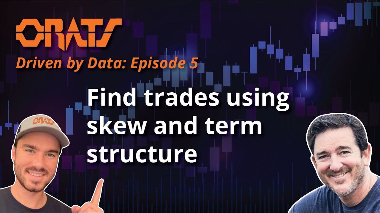 ORATS - Driven By Data Ep.5 | Find trades using skew and term structure | 12.11.23