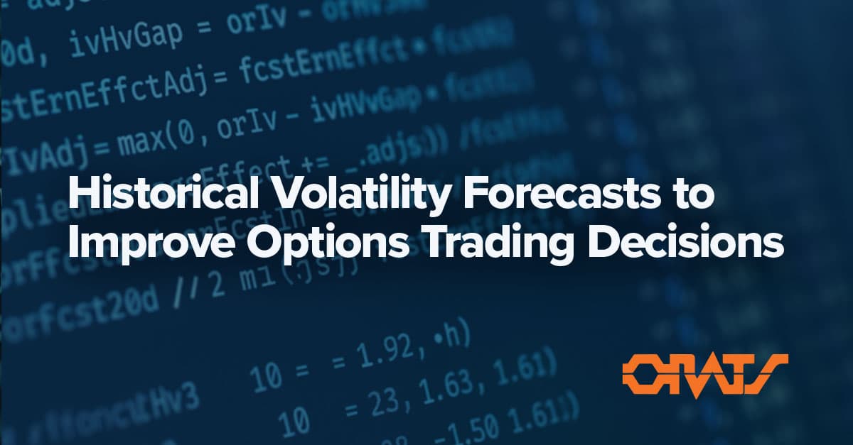 How ORATS Uses Historical Volatility Forecasts to Improve Options Trading Decisions