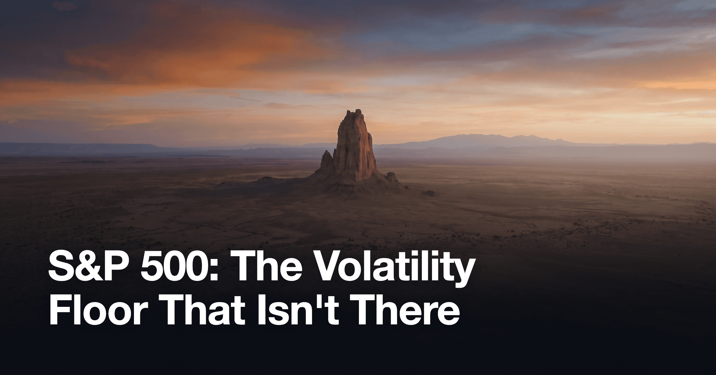 S&P 500: The Volatility Floor That Isn't There
